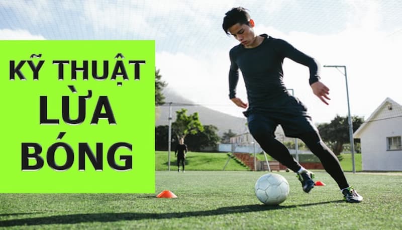 Cách lừa bóng được hiểu như thế nào